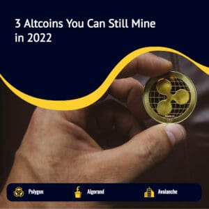 3 Altcoins You Can Still Mine in 2022